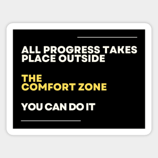 all progress takes place outside the comfort zone Magnet